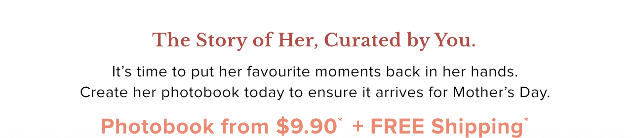 Enjoy Photobook from $9.90 with Free Shipping* for Mother's Day